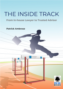 The Inside Track: From In-house Lawyer to Trusted Advisor